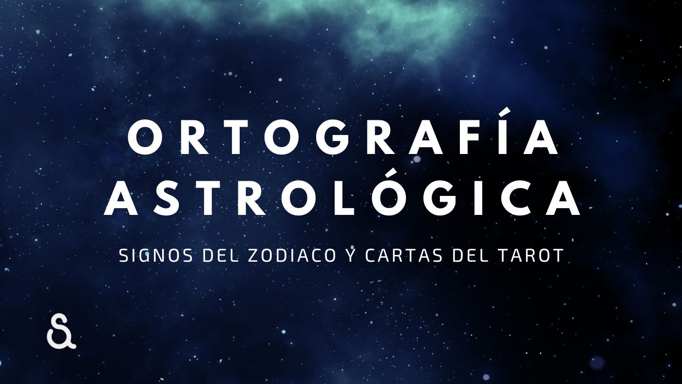 Ortografía astrológica: signos del Zodiaco y cartas del tarot